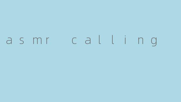 asmr calling